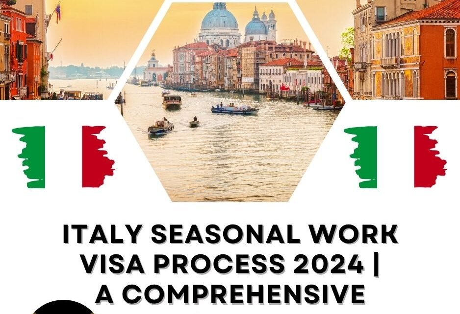 Italy Seasonal Work Visa Process 2024 | A Comprehensive Guide