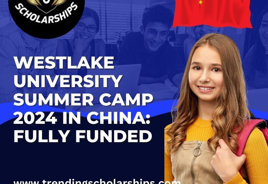 Westlake University Summer Camp 2024 in China: Fully Funded