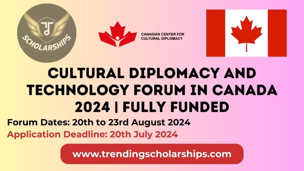 Cultural Diplomacy and Technology Forum in Canada 2024 | Fully Funded